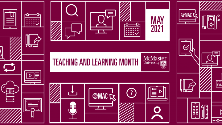The promotional poster for, "Teaching and Learning Month" that is May 2021, and endorsed by McMaster University. Surrounding the title, there are various images associated with teaching such as a computer screen, text chats, a microphone and a question mark.